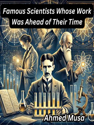 cover image of Famous Scientists Whose Work Was Ahead of Their Time